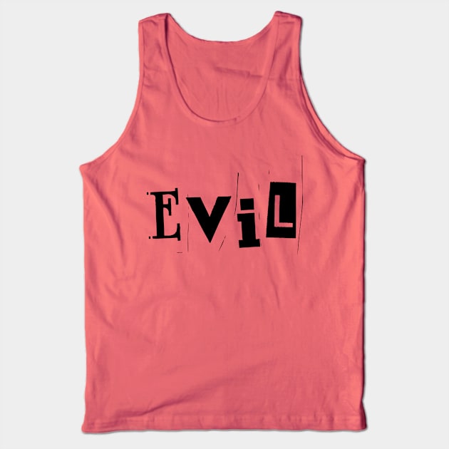 Evil- a word design Tank Top by C-Dogg